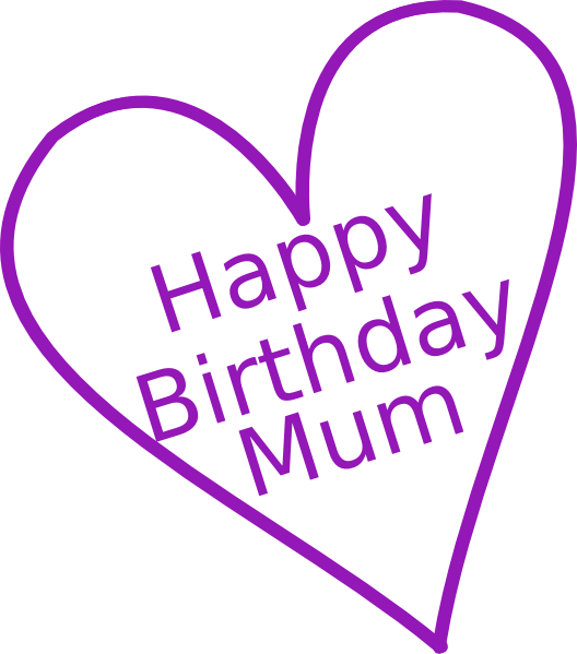 Happy Birthday Mum Clip Art - Happy Birthday Mum Clipart (528x599)