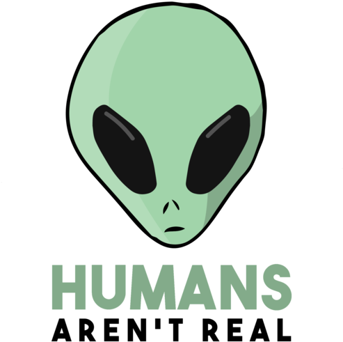 Humans Aren T Real Shirt (500x500)