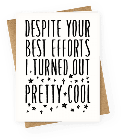 Despite Your Best Efforts I Turned Out Pretty Cool - Kylo Ren Shirt Meme (484x484)