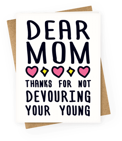 Dear Mom Thanks For Not Devouring Your Young Greeting - You Re One Of My Favorite Parents (484x484)