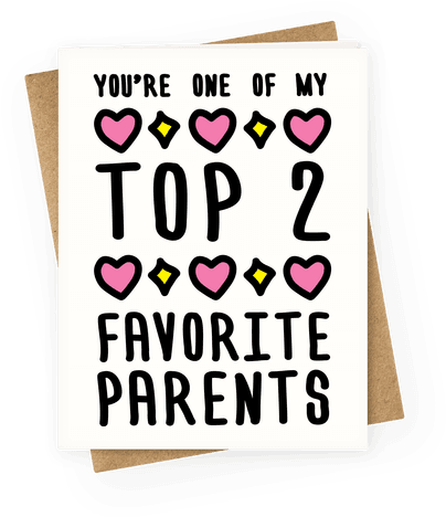 You're One Of My Top 2 Favorite Parents Greeting Card - You Re One Of My Favorite Parents (484x484)