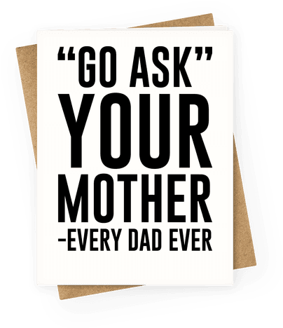 Go Ask Your Mother Greeting Card - Maternal Insult (484x484)