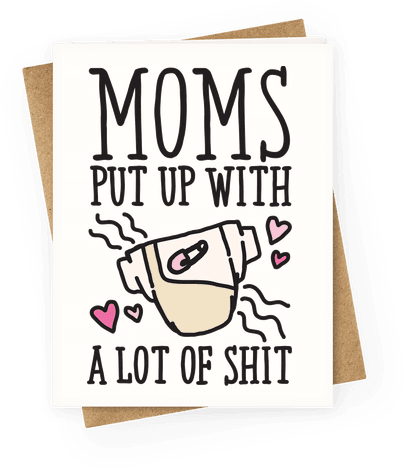 Moms Put Up With A Lot Of Shit Greeting Card - Happy Mothers Day Friend Funny (484x484)