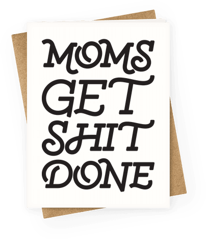 Moms Get Shit Done Greeting Card - Culture (484x484)