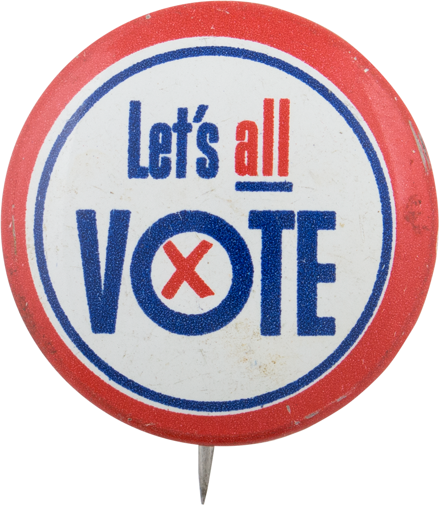 Let's All Vote Political Button Museum - Badge (1000x1113)