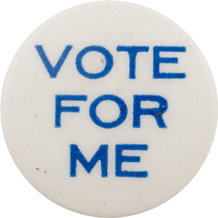 Vote For Me Social Lubricators Button Museum - Vote For Me Botton Transpareht (1000x1005)