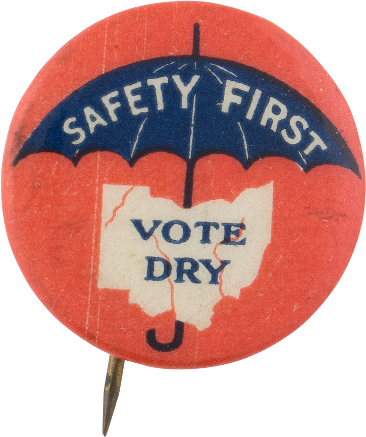 Safety First Vote Dry Ohio Cause Button Museum - Emblem (1000x1055)