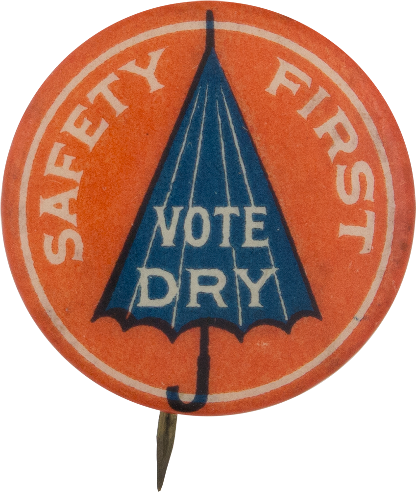 Safety First Vote Dry Cause Button Museum - Traffic Sign (1000x1158)