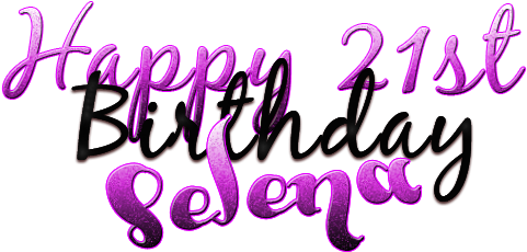 Happy 21st Birthday Selena By Lupishagreydesigns - Happy Birthday Baby I Love (500x500)
