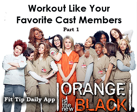Workout Like Your Favorite Cast Member From "orange - Orange Is The New Black (450x366)
