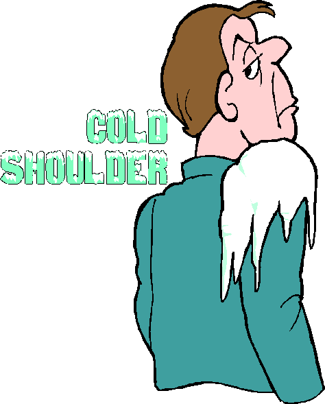 Give someone the Cold Shoulder идиома. (Give / get) the Cold Shoulder. Холодный прием. Give SMB the Cold Shoulder. She gets her cold