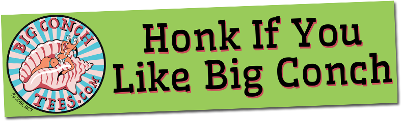 Honk If You Like Big Conch Bumper Sticker - Guter Fang Melaminteller (800x800)