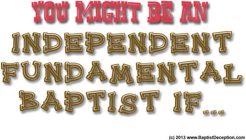 You Might Be An Independent Fundamental Baptist If - Independent Fundamental Baptist Church (524x356)