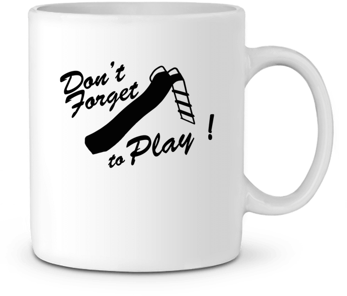 Mug En Céramique Don't Forget To Play Par Justsayin - Ceramic (690x850)