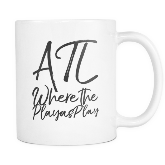 City Phrases Atl Where The Playas Play - Coffee Cup (530x530)