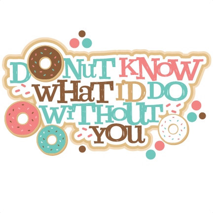 Silhouette Design Store - Donut Know What I Do Without You Printable (432x432)