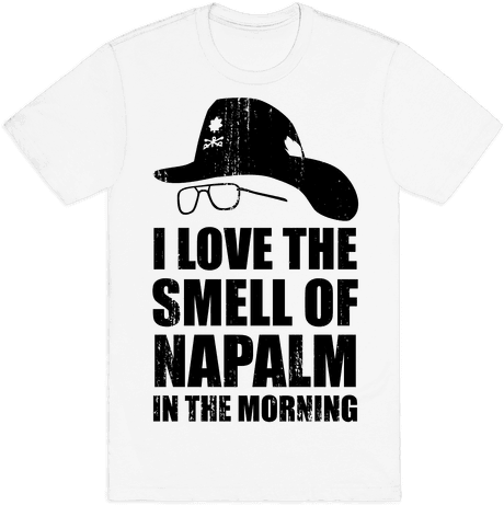 It's One Of The Most Memorable Lines In Movie History‚ - Love Smell Of Napalm In The Morning T Shirt (484x484)