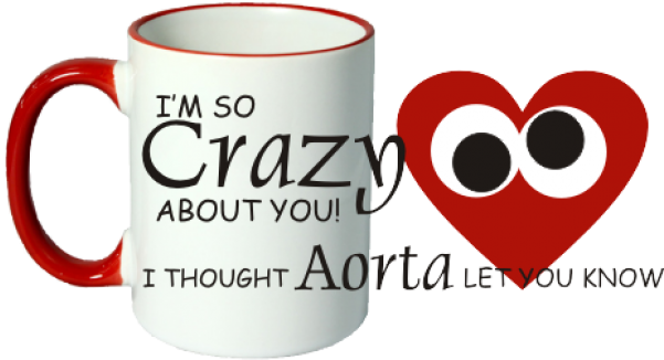 I'm So Crazy About You I Thought Aorta Let You Know - Coffee Cup (600x600)