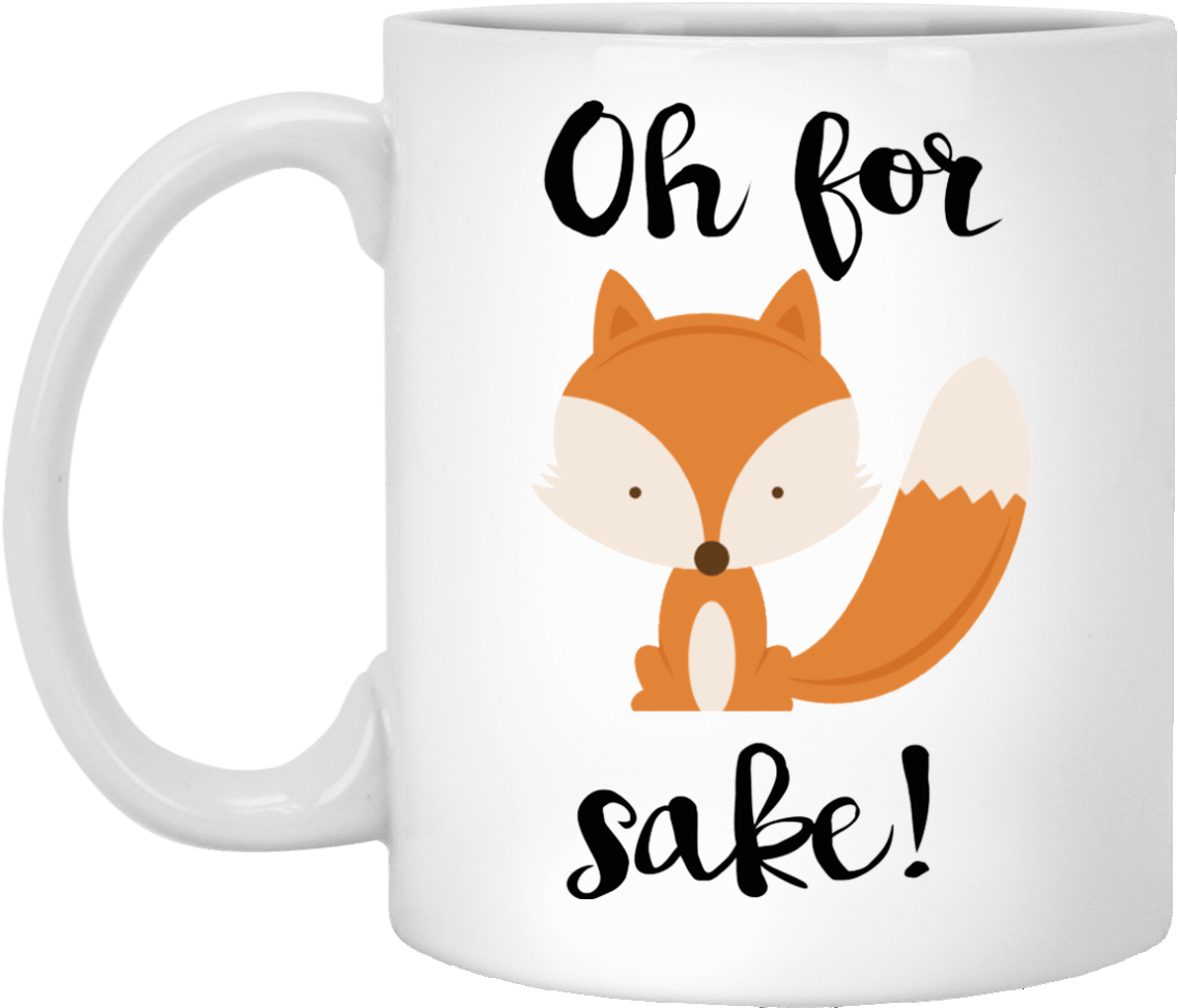 Oh For Fox Sake Coffee Mug - Oh For Fox Sake Hoodies & Sweatshirts (1155x1155)