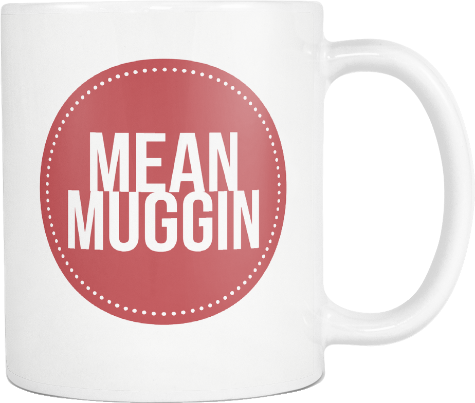 Mean Muggin' Mug Coffee - Coffee Cup (1024x1024)