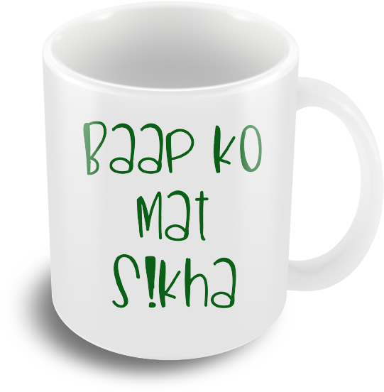 Baap Ko Mat Sikha Coffee Mug - Baap Ko Mat Sikha (700x578)