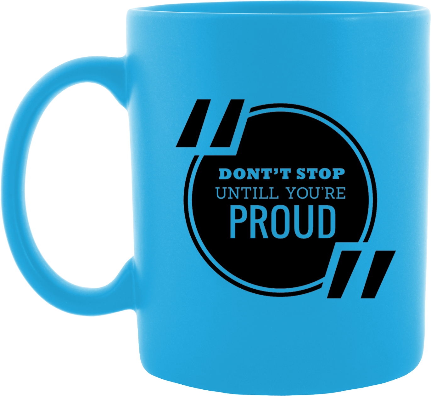 Dont Stop Untile You're Proud Coffee Mug - Quotation (1500x1500)