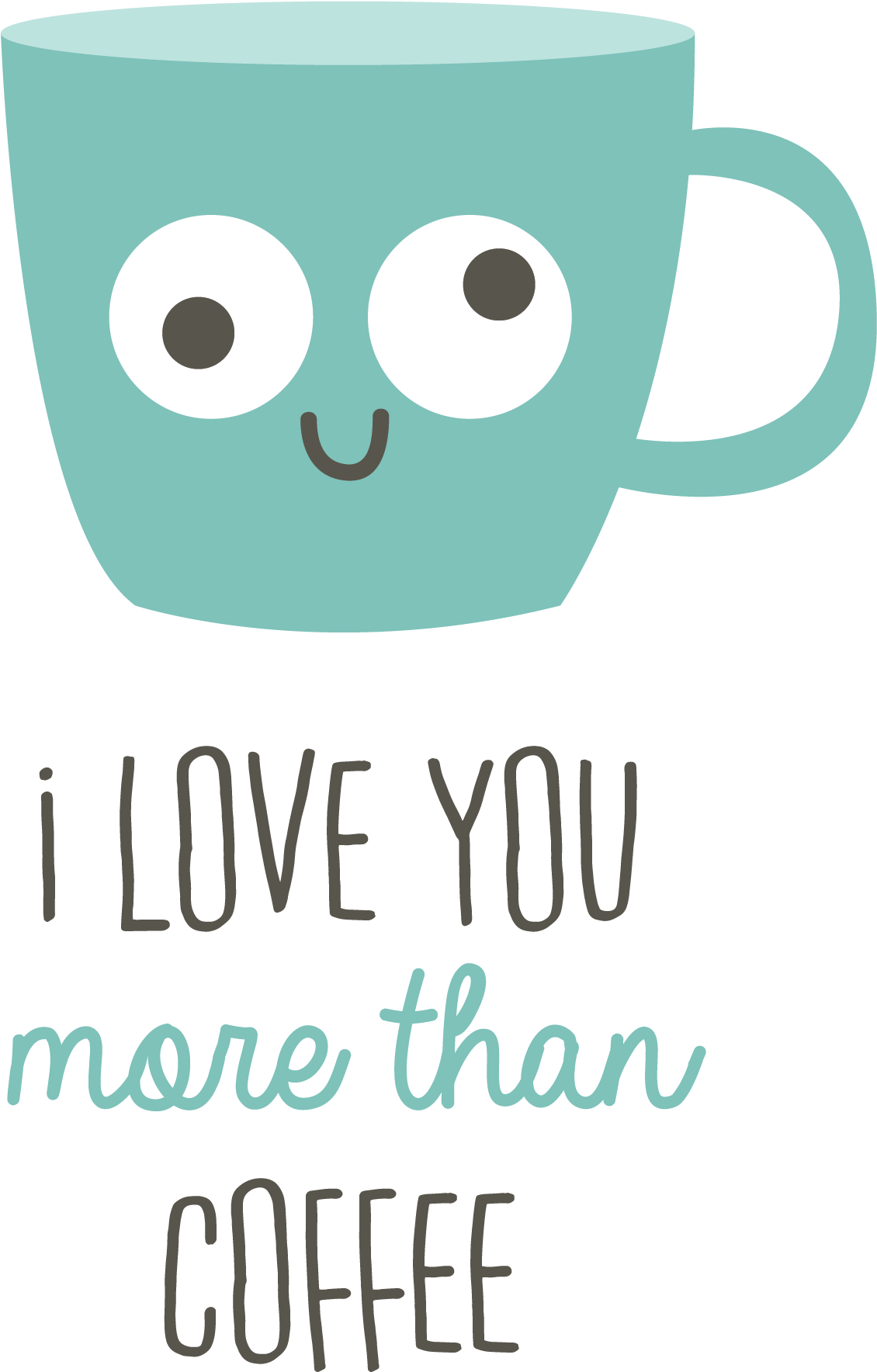 I Love You More Than Coffee - Coffee Cup (2480x2242)
