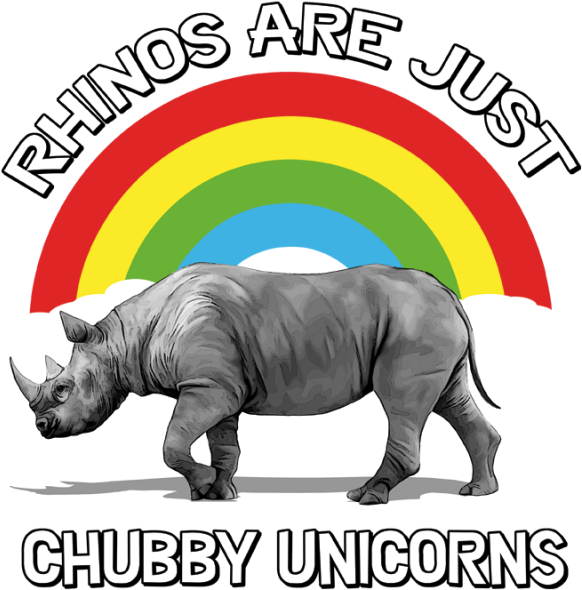 Rhinos Are Just Chubby Unicorns - Rhinos Are Just Chubby Unicorns (600x600)