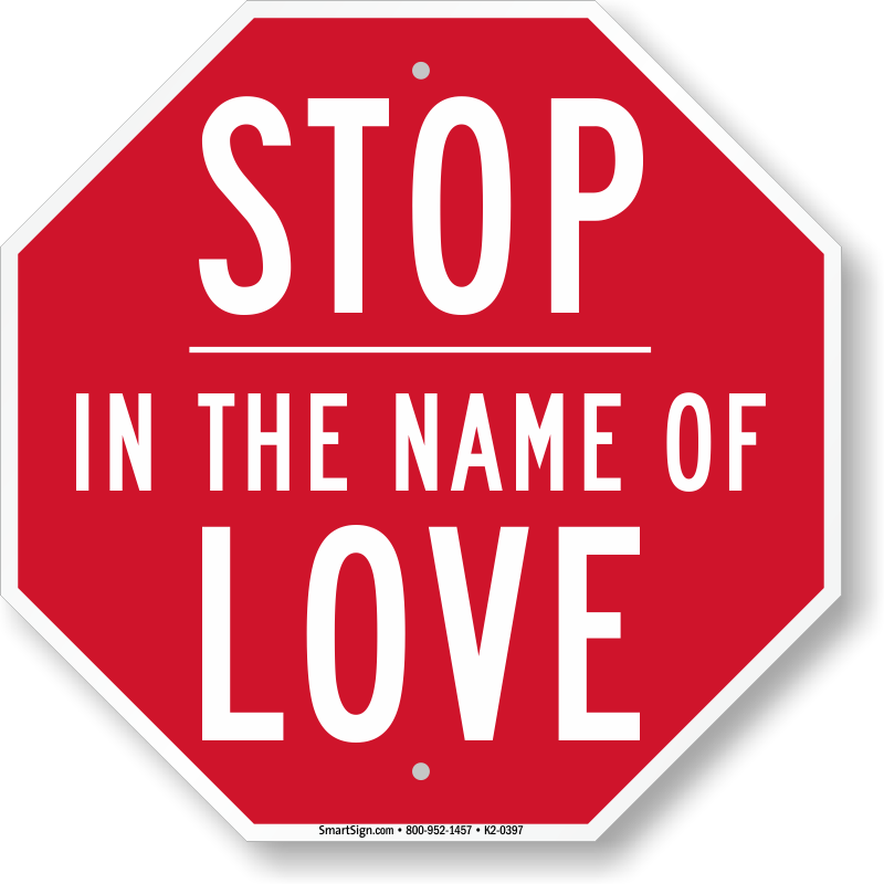 Stop In The Name Of Love Sign - Stop In The Name Of Love (800x800)