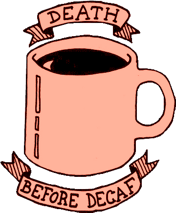 Coffee - Death Before Decaf (473x475)