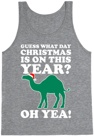 Guess What Day Christmas Is This Year Tank Top - Started From The Bottom Now We Done (484x484)
