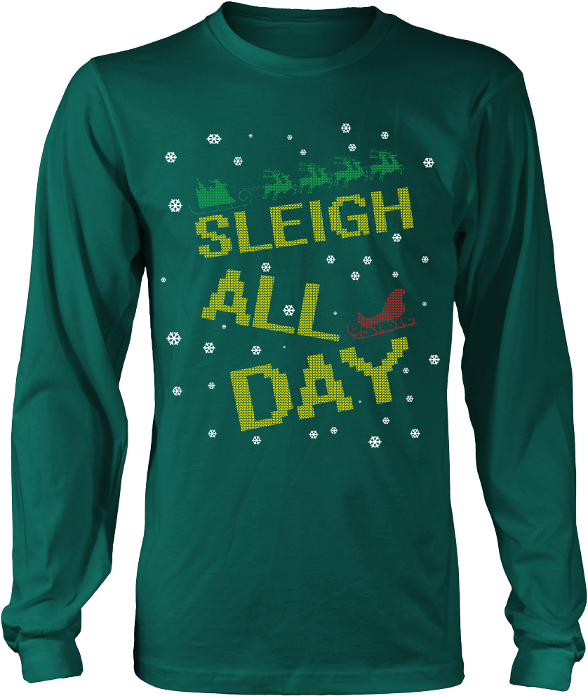 Sleigh All Day Funny Ugly Christmas Sweater Unisex - Limited Edition Molon Labe - Come And Take (1000x1000)