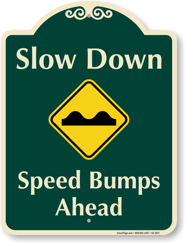 Slow Down Speed Bumps Ahead Signature Sign - If Your Dog Poops You Scoop Sign (607x800)
