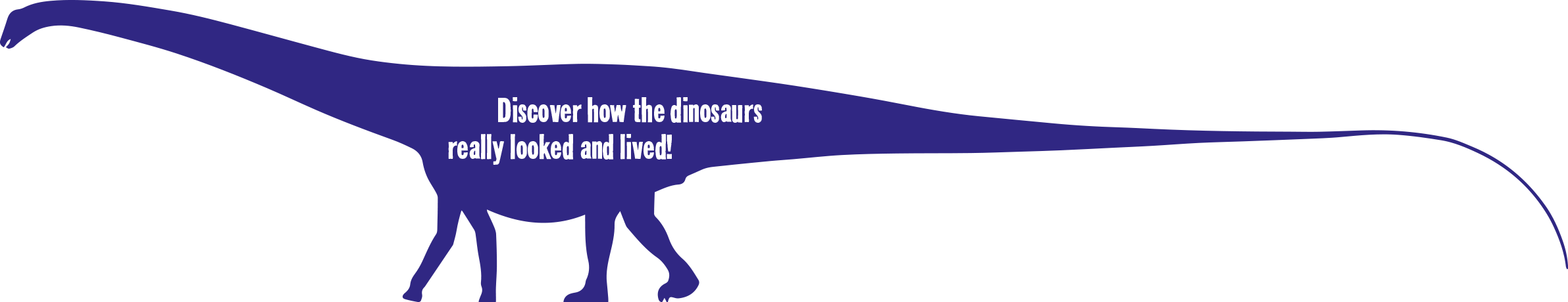 What's So Special About Dinosaurs - Dinosaur (2383x460)