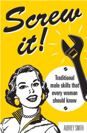 Please Note - Screw It!: Traditional Male Skills That Every Woman (425x425)