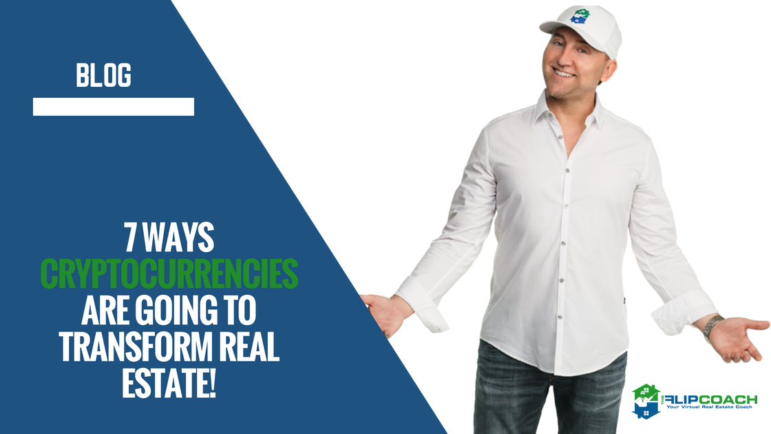 7 Ways Cryptocurrencies Are Going To Transform Real - Real Estate Investing (1120x630)