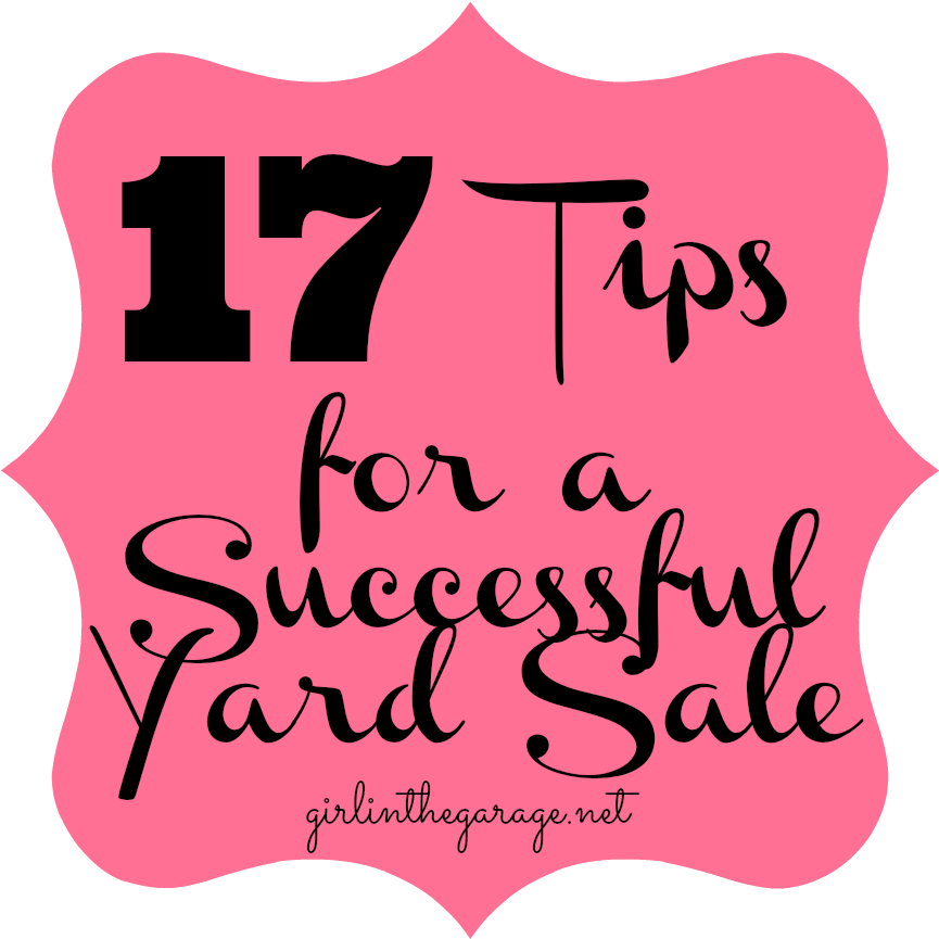 17 Tips For A Successful Yard Sale Girl In The Garage® - Success Is The Only Option Because I Like Nice Things (883x895)