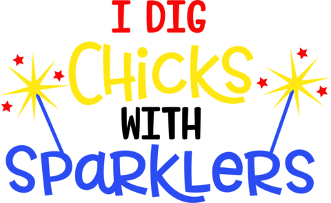 I Dig Chicks With Sparklers - Sparkler (480x295)