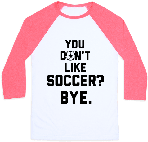 You Don't Like Soccer - Miss Vanjie T Shirt (484x484)