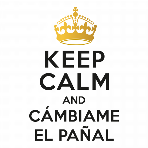 Keep Calm And Cámbiame El Pañal - Keep Calm And Carry (480x480)