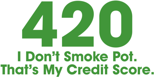 Crown Keep Calm And Don - 420 I Don't Smoke Pot That's My Credit Score (500x500)