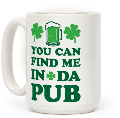 You Can Find Me In Da Pub Parody - Mug (484x484)