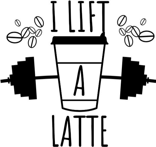 I Lift A Latte - Latte (539x553)