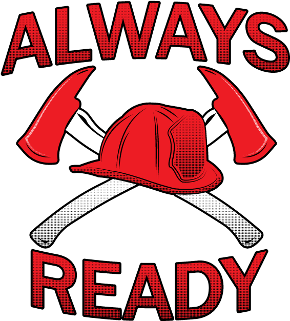 Always Ready Firemen Axes Helmet Fire Dept First Responders - Always Ready - Firefighter Axes And Helmet - Fd Sayings (662x687)