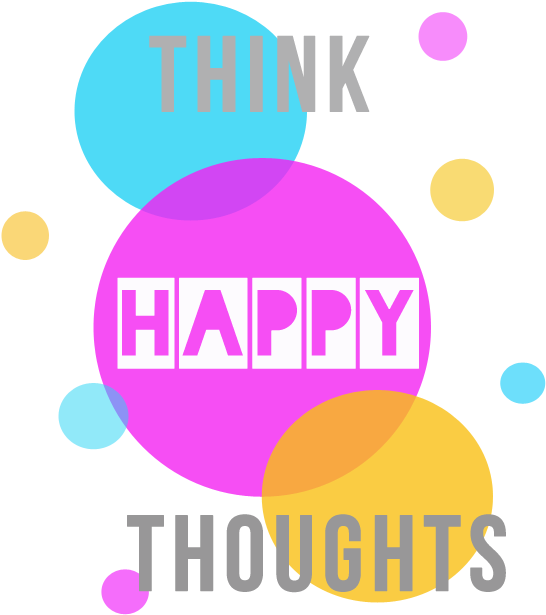 Think Happy Thoughts - Happy Encouragement (640x700)