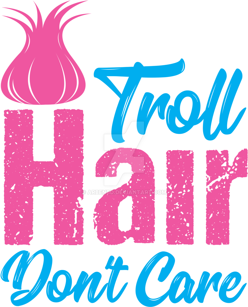 Arbenbd 0 0 Troll Hair Don't Care-01 By Arbenbd - Troll Hair Don T Care (1024x1229)