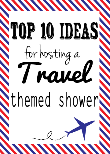 Great Ideas For Hosting A Travel Themed Party - Travel Themed Bridal Shower (360x504)