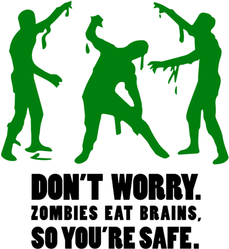 Zombies Eat Brains, So You're Safe - Zombie (500x500)