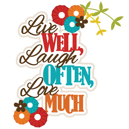 Live Well, Laugh Often, Love Much Svg Scrapbook Title - Live Well, Laugh Often, Love Much Svg Scrapbook Title (432x432)