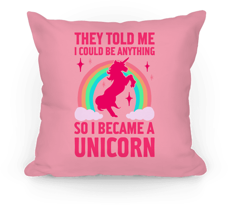 Free They Told Me I Could Be Anything So I Became A - Cushion (484x484)